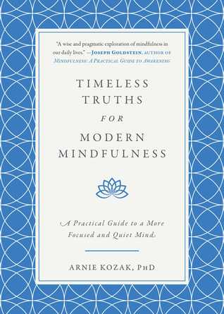 246d1] !D.o.w.n.l.o.a.d% Timeless Truths for Modern Mindfulness: A Practical Guide to a More Focused and Quiet Mind - Arnie Kozak @e.P.u.b^