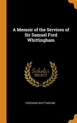 [967b2] ^Full# !Download~ A Memoir of the Services of Sir Samuel Ford Whittingham - Ferdinand Whittingham @e.P.u.b@