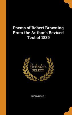 [8b10b] ~R.e.a.d* Poems of Robert Browning from the Author's Revised Text of 1889 - Anonymous %e.P.u.b@