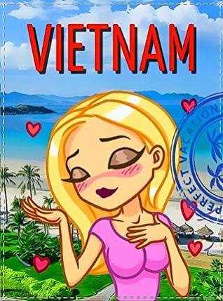 [d8ff5] ~R.e.a.d* @O.n.l.i.n.e^ Vietnam Sea Vacation: Travel. Southeast Asia. An Overview of the Best Places to Visit in Vietnam (Hoi An, Ho Chi Minh City, Khanh Hoa, Phu Quoc, Hue, Da Nang, Binh Dinh, Vung Tau, Ninh Thuan & More). - Veronica Brown ~P.D.F%