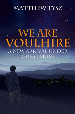[ef9fe] ^Read# We Are Voulhire: A New Arrival under Great Skies - Matthew Tysz ^e.P.u.b~