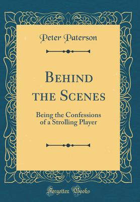 [063f8] %Download# Behind the Scenes: Being the Confessions of a Strolling Player (Classic Reprint) - Peter Paterson %e.P.u.b@