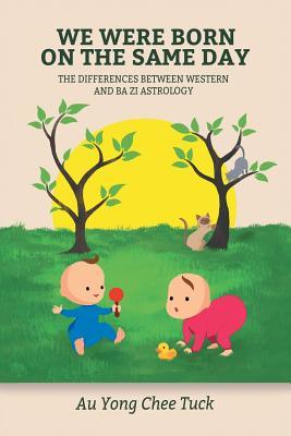 [60a6d] @Read* @Online^ We Were Born on the Same Day: The Difference Between Western and Ba Zi Astrology - Au Yong Chee Tuck ^e.P.u.b*