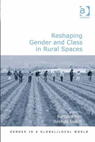 [d84d2] @Full^ ^Download% Reshaping Gender and Class in Rural Spaces (Gender in a Global/Local World) - Belinda Leach %ePub^