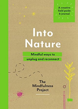 [8d177] @Read~ Into Nature: Mindful Ways to Unplug and Reconnect - The Mindfulness Project %P.D.F^