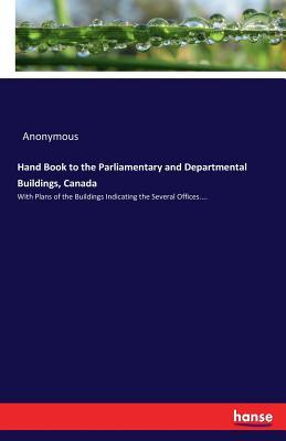 [f3294] ^Full^ %Download@ Hand Book to the Parliamentary and Departmental Buildings, Canada - Anonymous ^ePub@