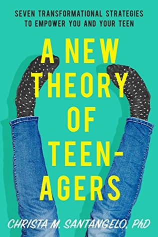 [03ebb] @Full% #Download~ A New Theory of Teenagers: Seven Transformational Strategies to Empower You and Your Teen - Christa Santangelo @ePub^