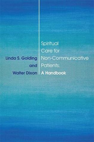 [41272] @Download# Spiritual Care for Non-Communicative Patients: A Handbook - Linda S. Golding #e.P.u.b~