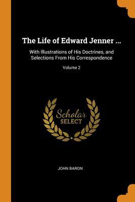 [205cc] ~R.e.a.d@ #O.n.l.i.n.e# The Life of Edward Jenner : With Illustrations of His Doctrines, and Selections from His Correspondence; Volume 2 - John Baron @PDF@