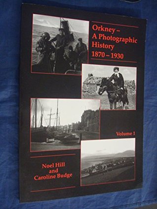 [882bf] !R.e.a.d^ *O.n.l.i.n.e^ Orkney: A Photographic History, 1870-1930, Vol. 1 - Noel Hill !PDF^