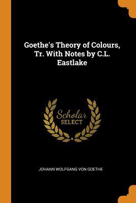 [e3a03] ^Download! Goethe's Theory of Colours, Tr. with Notes by C.L. Eastlake - Johann Wolfgang von Goethe %PDF*