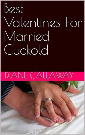 [5ea8f] #Full% @Download! Best Valentines For Married Cuckold: Declarations of Married Cuckolds - Diane Callaway ~PDF~
