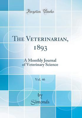 [b4f6c] #Read% The Veterinarian, 1893, Vol. 46: A Monthly Journal of Veterinary Science (Classic Reprint) - Simonds Simonds *P.D.F!