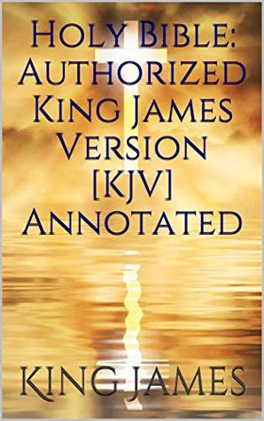 [e841a] #R.e.a.d! *O.n.l.i.n.e^ Holy Bible: Authorized King James Version [KJV] Annotated - Anonymous ~P.D.F#