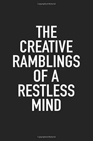 [20ad0] %Read@ ^Online@ The Creative Ramblings of A Restless Mind: A 6x9 Inch Matte Softcover Journal Notebook With 120 Blank Lined Pages And A Funny Artists Cover Slogan -  @PDF^