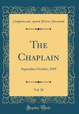 [581f3] @Full! @Download@ The Chaplain, Vol. 26: September October, 1969 (Classic Reprint) - Chaplains and Armed Forces Personnel !e.P.u.b@