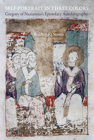 [330ba] #Download* Self-Portrait in Three Colors: Gregory of Nazianzus's Epistolary Autobiography - Bradley K. Storin %PDF^