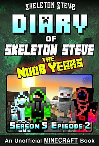 9579e] @D.o.w.n.l.o.a.d! Diary of Minecraft Skeleton Steve the Noob Years - Season 5 Episode 2 (Book 26) : Unofficial Minecraft Books for Kids, Teens, & Nerds - Adventure Fan Fiction  Collection - Skeleton Steve the Noob Years) - Skeleton Steve ~e.P.u.b*