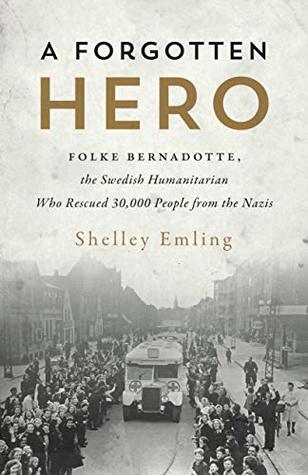 [ee0ab] !F.u.l.l.^ @D.o.w.n.l.o.a.d* A Forgotten Hero: Folke Bernadotte, the Swedish Humanitarian Who Rescued 30,000 People from the Nazis - Shelley Emling !P.D.F^