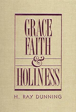 [7ce63] @Full~ %Download~ Grace, Faith, & Holiness With 30th Anniversary Annotations: A Wesleyan Systematic Theology - H. Ray Dunning @e.P.u.b*