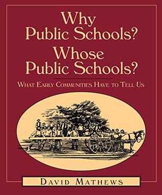 49599] @D.o.w.n.l.o.a.d% Why Public Schools? Whose Public Schools?: What Early Communities Have To Tell Us - David Mathews ~ePub~