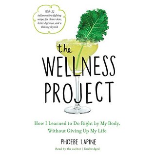 [099cc] #Full# !Download~ The Wellness Project: How I Learned to Do Right by My Body, Without Giving Up My Life - Phoebe Lapine !e.P.u.b!