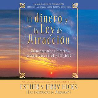 [f7794] ~Download^ El dinero y la ley de la atracción [Money and the Law of Attraction] (Narración en Castellano): Aprender a atraer riqueza, salud y felicidad [Learning to Attract Wealth, Health and Happiness] - Esther Hicks !PDF~