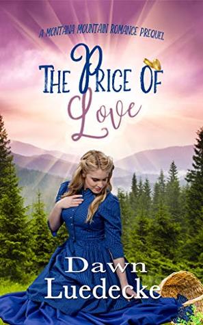 [16d3b] ~Full@ %Download% The Price of Love (Montana Mountain Romance Prequel) - Dawn Luedecke %PDF%