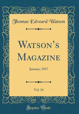 [fae8e] #Download# Watson's Magazine, Vol. 24: January, 1917 (Classic Reprint) - Thomas E. Watson %P.D.F~