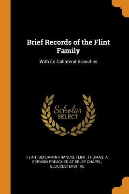[1873e] !F.u.l.l.! ~D.o.w.n.l.o.a.d~ Brief Records of the Flint Family: With Its Collateral Branches - Benjamin Francis Flint @e.P.u.b~