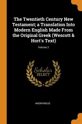 [4ce33] ^F.u.l.l.# ^D.o.w.n.l.o.a.d! The Twentieth Century New Testament; A Translation Into Modern English Made from the Original Greek (Wescott & Hort's Text); Volume 2 - Anonymous @PDF%