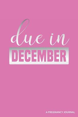[57375] %Read* Due in December a Pregnancy Journal: Blank Lined Journal -  @P.D.F*