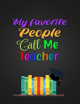 [f5e06] %F.u.l.l.! *D.o.w.n.l.o.a.d* My Favorite People Call Me Teacher: Notebook Journal Gift for Educators, Professors, Tutors, Coaches, and Instructors -  ^ePub%