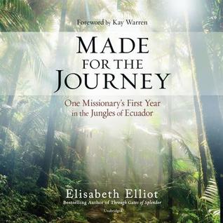 [8ca60] !R.e.a.d! ^O.n.l.i.n.e* Made for the Journey: One Missionary's First Year in the Jungles of Ecuador - Elisabeth Elliot *P.D.F%