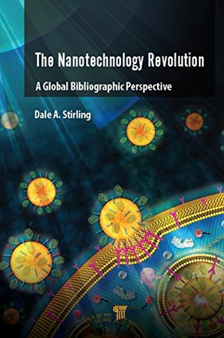d57bf] ~D.o.w.n.l.o.a.d^ The Nanotechnology Revolution: A Global Bibliographic Perspective - Dale A Stirling *e.P.u.b@