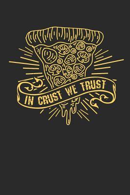 [82708] @Full@ !Download! In Crust We Trust: Ruled Pizza Lover Notebook to Take Notes at Work. Lined Bullet Journal, To-Do-List or Diary for Men and Women. - Tbo Publications ~ePub#