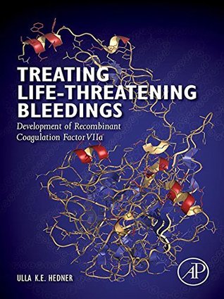 [81cc4] @F.u.l.l.* %D.o.w.n.l.o.a.d% Treating Life-Threatening Bleedings: Development of Recombinant Coagulation Factor VIIa - Ulla Hedner %ePub*