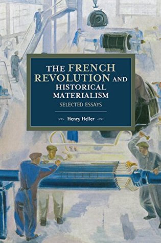 [02e6e] ^F.u.l.l.^ !D.o.w.n.l.o.a.d@ The French Revolution and Historical Materialism: Selected Essays - Henry Heller %PDF^