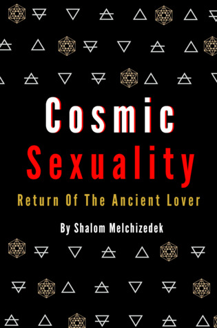 [5e9cc] !Download% Cosmic Sexuality: Return of the Ancient Lover - Shalom Melchizedek #ePub#