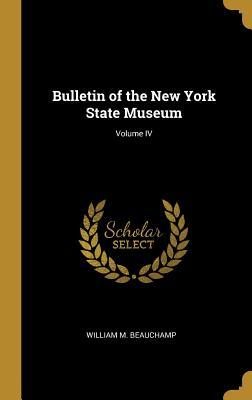 [07700] ^Full! ~Download^ Bulletin of the New York State Museum; Volume IV - William Martin Beauchamp *e.P.u.b^
