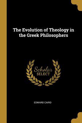 [30b06] %F.u.l.l.^ *D.o.w.n.l.o.a.d~ The Evolution of Theology in the Greek Philosophers - Edward Caird @ePub!