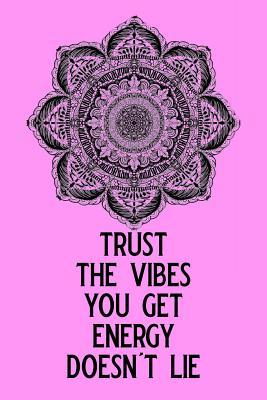 [3a112] *Read% *Online^ Trust the Vibes You Get Energy Doesn't Lie: Blank Lined Journal Notebook, Funny Yoga Notebook, Ruled, Writing Book, Notebook for Yoga Lovers, Yoga Gifts -  !P.D.F!