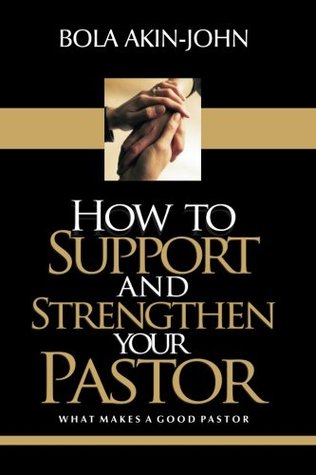 [3f2e6] %Full! *Download@ How to Support And Strengthen Your Pastor: What Makes A Good Pastor Is Often The Support Of Good People - Dr. Bola Akin-John !ePub!