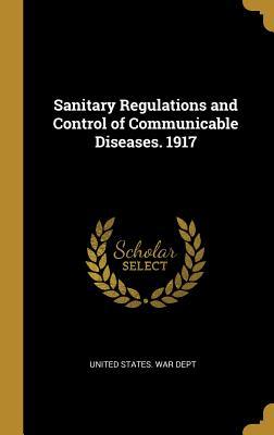 [3b890] #R.e.a.d* @O.n.l.i.n.e~ Sanitary Regulations and Control of Communicable Diseases. 1917 - U.S. Department of War ^P.D.F%