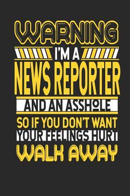 [94147] #R.e.a.d! Warning I'm a News Reporter and an Asshole So If You Don't Want Your Feelings Hurt Walk Away: News Reporter Notebook News Reporter Journal Handlettering Logbook 110 Journal Paper Pages 6 X 9 -  *e.P.u.b~