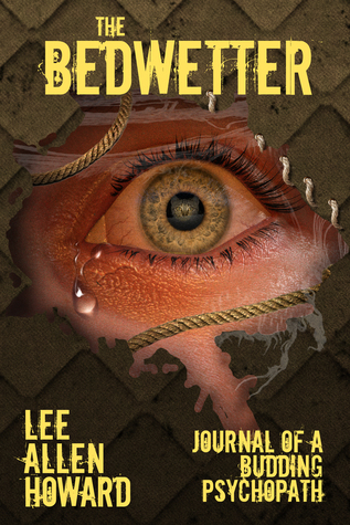 [fc3d6] *Read% @Online^ The Bedwetter: Journal of a Budding Psychopath - Lee Allen Howard ~P.D.F^