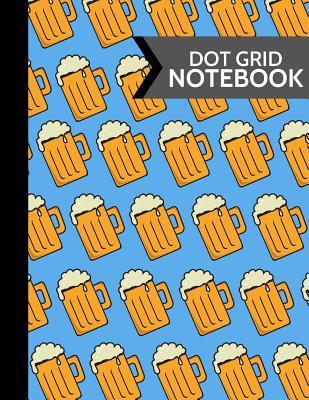 cf293] %D.o.w.n.l.o.a.d^ Dot Grid Notebook: Novelty Beer Softcover Paperback Dot Grid Journal // Notebook for Adults to Write in -  @e.P.u.b^