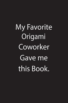 [52b95] #Read~ @Online# My Favorite Origami Coworker Gave Me This Book.: Blank Lined Notebook Journal Gift Idea - Kowork Publishing ^ePub#