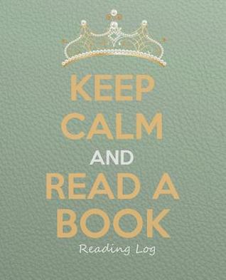 [7bf56] ^Read* Keep Calm and Read a Book - Reading Log: Reading Organizer Journal Notebook 7.5x9.25, Keep Track and Review Your Favorite Books and Authors - Amanda Z Burke *e.P.u.b%