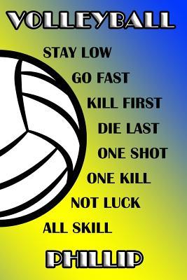 [03a2b] %Download^ Volleyball Stay Low Go Fast Kill First Die Last One Shot One Kill Not Luck All Skill Phillip: College Ruled Composition Book Blue and Yellow School Colors -  @P.D.F!
